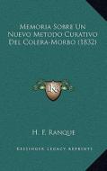 Memoria Sobre Un Nuevo Metodo Curativo del Colera-Morbo (1832) di H. F. Ranque edito da Kessinger Publishing