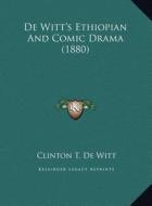 de Witt's Ethiopian and Comic Drama (1880) edito da Kessinger Publishing
