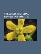 The Architectural Review Volume . 10 di Books Group edito da Rarebooksclub.com
