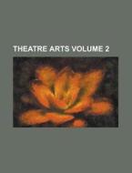 Theatre Arts Volume 2 di United States Congress Senate, Anonymous edito da Rarebooksclub.com