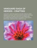 Vanguard Saga Of Heroes - Crafting: Cata di Source Wikia edito da Books LLC, Wiki Series