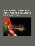 Public Health Reports (1881). V.33 PT. 2 Volume 33, PT. 2, Nos. 27-52 di Books Group edito da Rarebooksclub.com