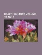 Health Culture Volume 19, No. 4 di Books Group edito da Rarebooksclub.com