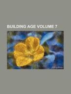 Building Age Volume 7 di Books Group edito da Rarebooksclub.com