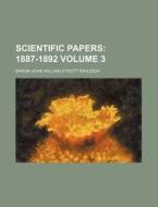 Scientific Papers; 1887-1892 Volume 3 di Baron John William Strutt Rayleigh edito da Rarebooksclub.com