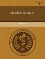 Our Faith In The Senses. di Yuval Avnur edito da Proquest, Umi Dissertation Publishing