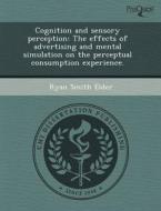 Cognition And Sensory Perception di Jessica Owen Kostelnik, Ryan Smith Elder edito da Proquest, Umi Dissertation Publishing