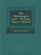 Der Nibelungen Lied di Stiftsbibliothek Sankt Gallen, Friedrich Heinrich Von Der Hagen edito da Nabu Press