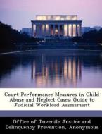 Court Performance Measures In Child Abuse And Neglect Cases edito da Bibliogov