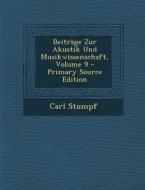 Beitrage Zur Akustik Und Musikwissenschaft, Volume 9 di Carl Stumpf edito da Nabu Press