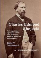 Charles Edmond Chojecki - Tome V di Emmanuel Desurvire edito da Lulu.com