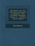 Herodotus: The Text of Canon Rawlinson's Translation, with the Notes Abridged, Volume 2... - Primary Source Edition edito da Nabu Press