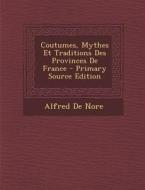 Coutumes, Mythes Et Traditions Des Provinces de France - Primary Source Edition di Alfred De Nore edito da Nabu Press