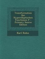 Transformation Der Hyperelliptischen Functionen P - Primary Source Edition di Karl Rohn edito da Nabu Press