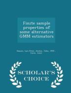 Finite Sample Properties Of Some Alternative Gmm Estimators - Scholar's Choice Edition di Lars Peter Hansen, John Heaton, Amir Yaron edito da Scholar's Choice