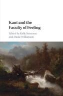 Kant And The Faculty Of Feeling edito da Cambridge University Press