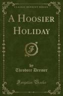 A Hoosier Holiday (classic Reprint) di Deceased Theodore Dreiser edito da Forgotten Books
