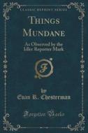 Things Mundane di Evan R Chesterman edito da Forgotten Books