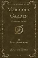 Marigold Garden di Kate Greenaway edito da Forgotten Books