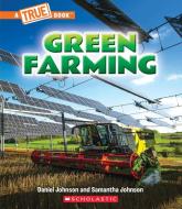 Green Farming (a True Book: A Green Future) di Samantha Johnson edito da CHILDRENS PR