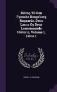 Bidrag Til Den Fyenske Kongeborg Rugaards, Dens Laens Og Dens Laensmaends Historie, Volume 1, Issue 1 edito da Palala Press