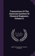 Transactions Of The American Institute Of Chemical Engineers, Volume 11 edito da Palala Press