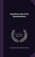 Questions Set At The Examinations edito da Palala Press