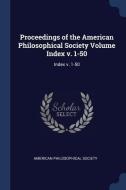 Proceedings of the American Philosophical Society Volume Index V. 1-50: Index V. 1-50 edito da CHIZINE PUBN