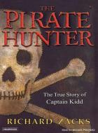 The Pirate Hunter: The True Story of Captain Kidd: Part 1 & 2 di Richard Zacks edito da Tantor Audio