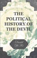 The Political History of the Devil di Daniel Defoe edito da Hesperides Press