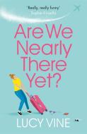 Are We Nearly There Yet? di Lucy Vine edito da Orion Publishing Co
