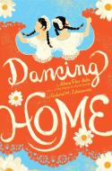 Dancing Home di Alma Flor Ada, Gabriel M. Zubizarreta edito da ATHENEUM BOOKS