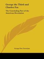George The Third And Charles Fox di George Otto Trevelyan edito da Kessinger Publishing Co