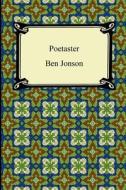Poetaster, Or, His Arraignment di Ben Jonson edito da Digireads.com