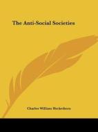 The Anti-social Societies di Charles William Heckethorn edito da Kessinger Publishing, Llc