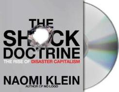 The Shock Doctrine: The Rise of Disaster Capitalism di Naomi Klein edito da MacMillan Audio