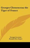 Georges Clemenceau the Tiger of France di Georges Charles Lecomte edito da Kessinger Publishing
