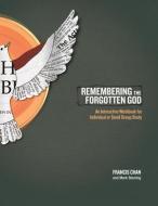 Remembering the Forgotten God: An Interactive Workbook for Individual or Small Group Study di Francis Chan, Mark Beuving edito da DAVID C COOK