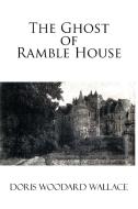 The Ghost of Ramble House di Doris Woodard Wallace edito da AUTHORHOUSE