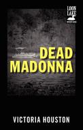 Dead Madonna di Victoria Houston edito da Tyrus Books