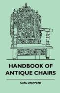 Handbook Of Antique Chairs di Carl Drepperd edito da Read Books