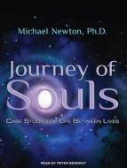 Journey of Souls: Case Studies of Life Between Lives di Michael Newton edito da Tantor Media Inc