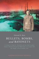Bullets, Bombs, and Bayonets di Edward N. Ross edito da FriesenPress