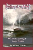 Destiny of an Artist: The Artistic Journey of George Petridis di Melanie Petridis edito da Createspace
