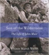 Son of the Wilderness: The Life of John Muir di Linnie Marsh Wolfe edito da Blackstone Audiobooks