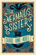 The Mermaid's Sister di Carrie Anne Noble edito da SKYSCAPE