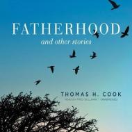 Fatherhood: And Other Stories di Thomas H. Cook edito da Audiogo