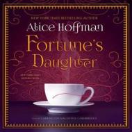 Fortune's Daughter di Alice Hoffman edito da Blackstone Audiobooks