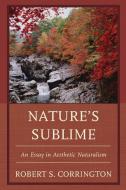 Nature's Sublime di Robert S. Corrington edito da Rowman and Littlefield