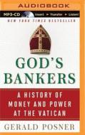 God's Bankers: A History of Money and Power at the Vatican di Gerald L. Posner edito da Brilliance Audio